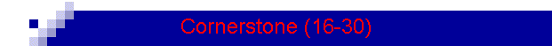 Cornerstone (16-30)